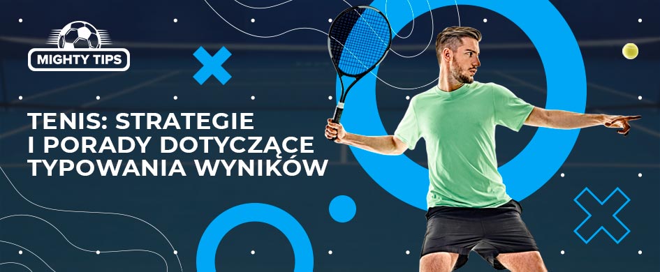 tenis strategie i porady dotyczace typowania wynikow